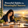 Powerful Habits for Meaningful Success - Online Course
